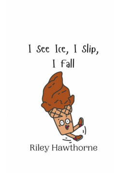 I See Ice, I Slip, I Fall