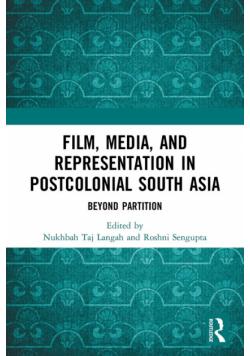 Film, Media and Representation in Postcolonial South Asia
