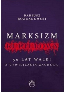 Marksizm kulturowy 50 lat walki z cywilizacją zachodu