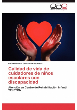 Calidad de Vida de Cuidadores de Ninos Escolares Con Discapacidad