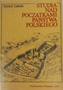 Studia nad początkami państwa polskiego Tom I