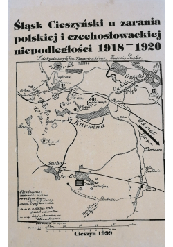 Śląsk Cieszyński u zarania polskiej i czechosłowackiej niepodległości 1918 1020