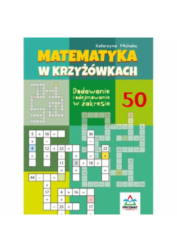 Matematyka w krzyżówkach Dodawanie i odejmowanie w zakresie 50