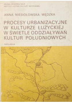Procesy urbanizacyjne w kulturze łużyckiej w świetle oddziaływań kultur południowych