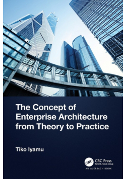 The Concept of Enterprise Architecture from Theory to Practice