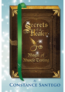 Secrets of a Healer - Magic of Muscle Testing