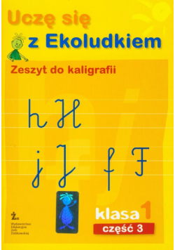 Uczę się z Ekoludkiem 1 zeszyt do kaligrafii część 3