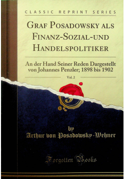 Graf Posadowsky als Finanz - Sozial - und Handelspolitiker Reprint z 1908 r.