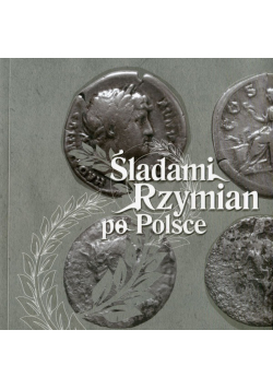 Śladami Rzymian po Polsce