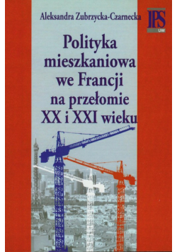 Polityka mieszkaniowa we Francji na przełomie XX i XXI wieku