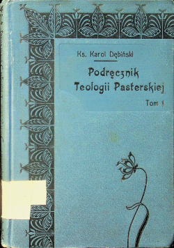 Podręcznik teologii pasterskiej tom 1 1914r