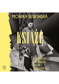 Książę. Biografia Tadeusza Boya-Żeleńskiego