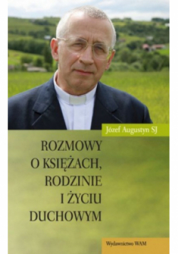 Rozmowy o księżach rodzinie i życiu duchowym