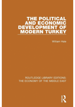 The Political and Economic Development of Modern Turkey (RLE Economy of Middle East)