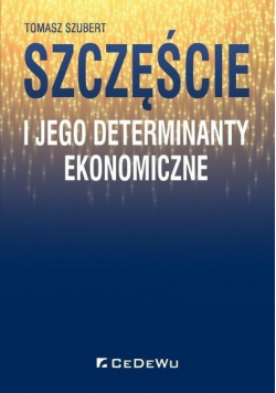Szczęście i jego determinanty ekonomiczne