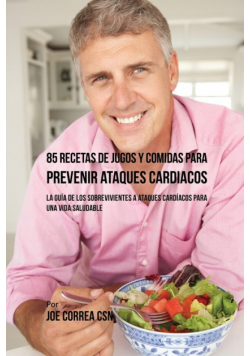 85 Recetas de Jugos Y Comidas Para Prevenir Ataques Cardíacos