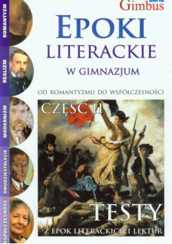 Epoki literackie w gimnazjum : od romantyzmu do współczesności część 2