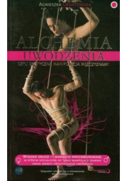 Alchemia uwodzenia czyli erotyczna manipulacja