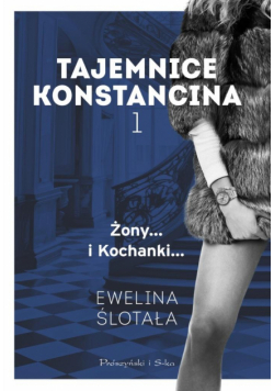 Tajemnice Konstancina. Żony... i Kochanki...