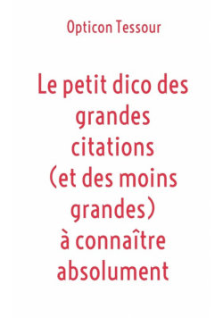 Le petit dico des grandes citations (et des moins grandes) à connaître absolument