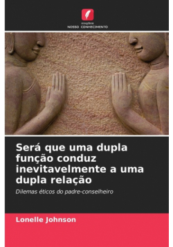 Será que uma dupla função conduz inevitavelmente a uma dupla relação