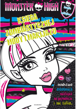 Monster High: księga zombiastycznej mody i makijażu