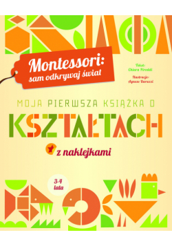 Moja pierwsza książka o kształtach. Montessori: sam odkrywaj świat