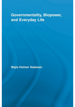 Governmentality, Biopower, and Everyday Life