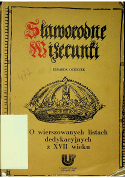 Sławorodne wizerunki O wierszowanych listach dedykacyjnych z XVII wieku