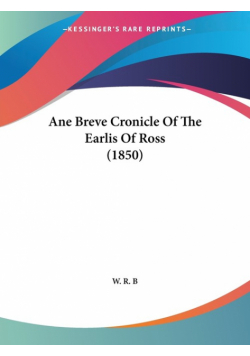 Ane Breve Cronicle Of The Earlis Of Ross (1850)