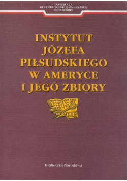 Instytut Józefa Piłsudskiego w Ameryce i jego zbiory