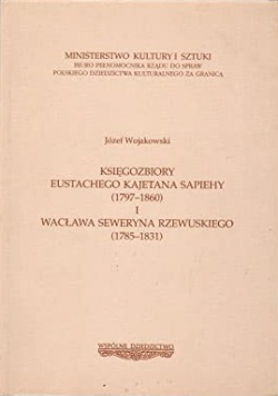 Księgozbiory Eustachego Kajetana Sapiehy i Wacława Seweryna Rzewuskiego