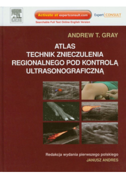 Atlas technik znieczulenia regionalnego pod kontrolą ultrasonograficzną