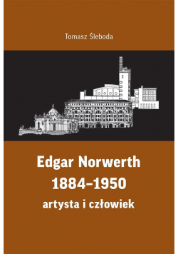 Edgar Norwerth 1884-1950. artysta i człowiek