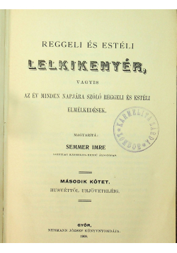 Reggeli es esteli lelkikenyer vagyis az ev minden napjara szolo reggeli es esteli 1909 r