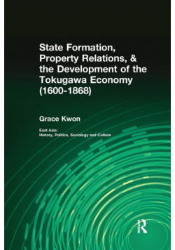 State Formation, Property Relations, & the Development of the Tokugawa Economy (1600-1868)