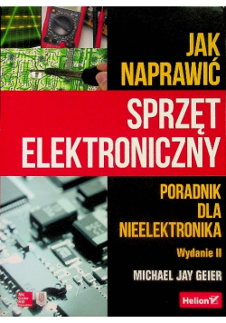 Jak naprawić sprzęt elektroniczny Poradnik dla nieelektronika