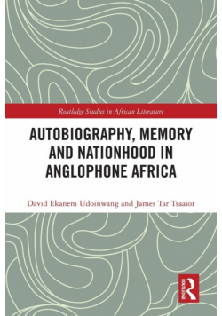 Autobiography, Memory and Nationhood in Anglophone Africa