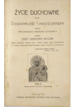 Życie duchowne czyli doskonałość chrześcijańska Tom II 1892 r.