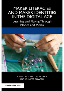 Maker Literacies and Maker Identities in the Digital Age