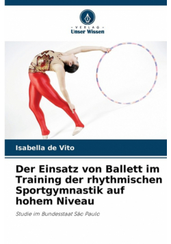 Der Einsatz von Ballett im Training der rhythmischen Sportgymnastik auf hohem Niveau