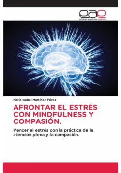 Afrontar El Estrés Con Mindfulness Y Compasión.