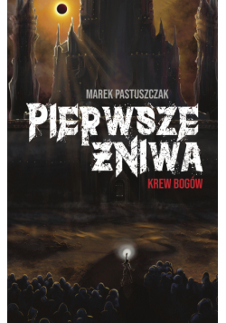 Pierwsze Żniwa. Krew bogów. Saga Nienawiści. Tom 2