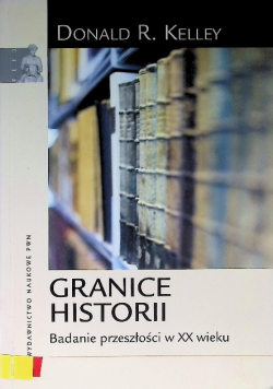 Granice historii Badanie przeszłości w XX wieku