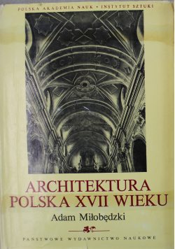 Architektura polska XVII wieku Tom 4 Część 1