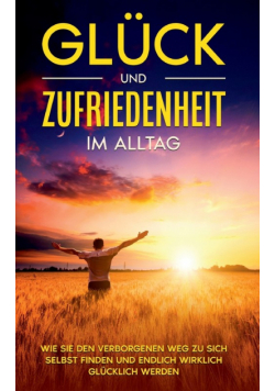 Glück und Zufriedenheit im Alltag