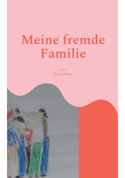 Meine fremde Familie