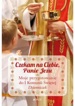 Czekam na Ciebie Panie Jezu Dzienniczek