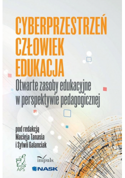 Cyberprzestrzeń Człowiek Edukacja.. T.5
