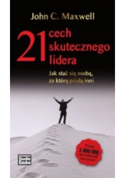 21 cech skutecznego lidera Jak stać się osobą za którą pójdą inni